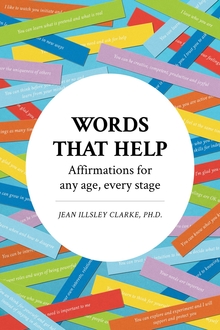 Book cover that says "Words that help: Affirmations for any age, every stage by Jean Illsley Clark, PhD.