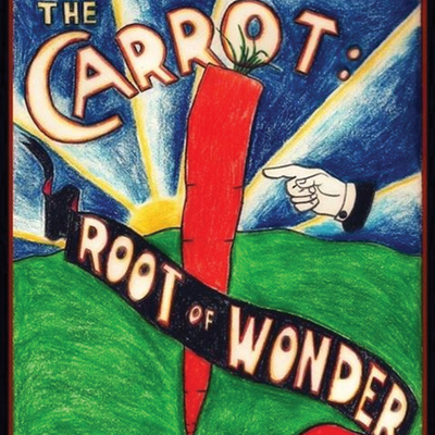 Illustration with carrot and text reading The Carrot: Root of Wonder